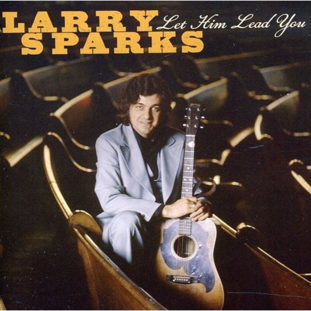 Larry Sparks - Let Him Lead You  CD